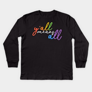 Yall means all Kids Long Sleeve T-Shirt